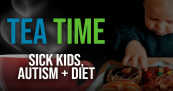 Sick Kids, Autism + Diet