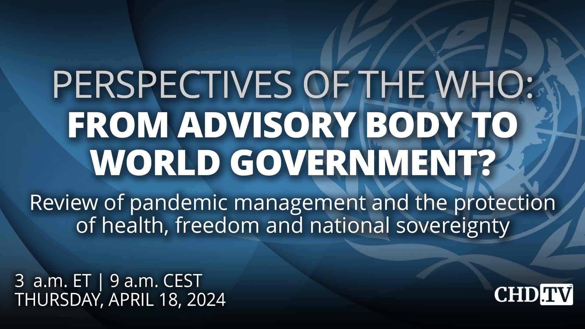 Perspectives of the WHO: From Advisory Body to World Government? | Apr. 19