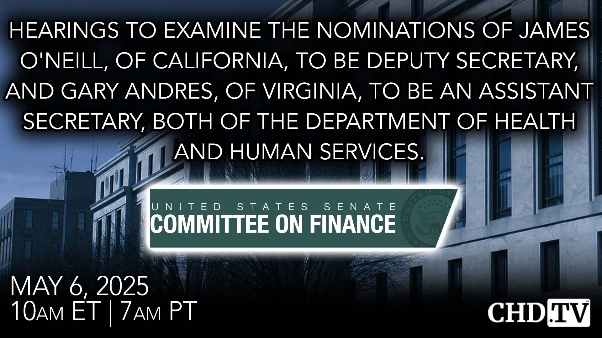 HHS Nomination Hearing — James O’Neill as Deputy Secretary + Gary Andres as Assistant Secretary