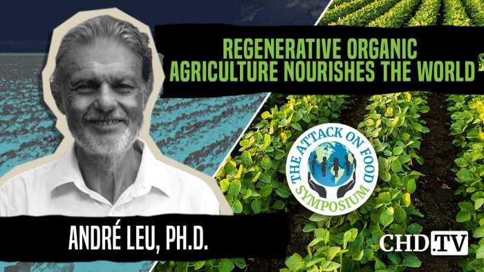 Regenerative Organic Agriculture Nourishes The World — André Leu, Ph.D.