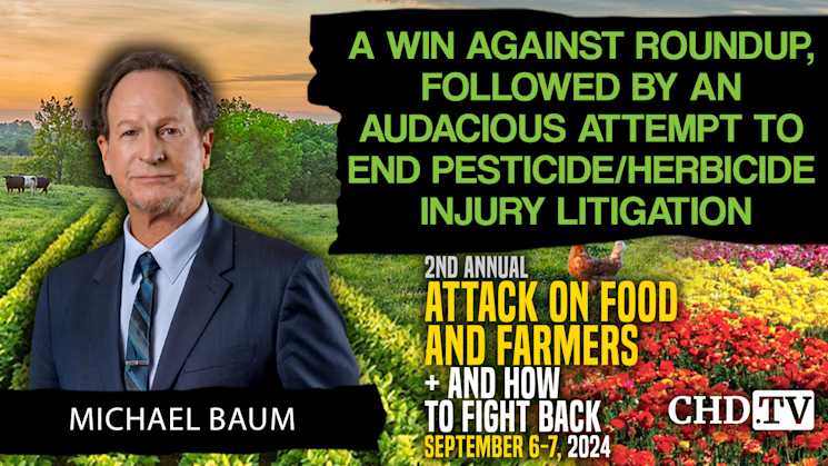 Michael Baum | A Win Against Roundup, Followed by an Audacious Attempt to End Pesticide/Herbicide Injury Litigation