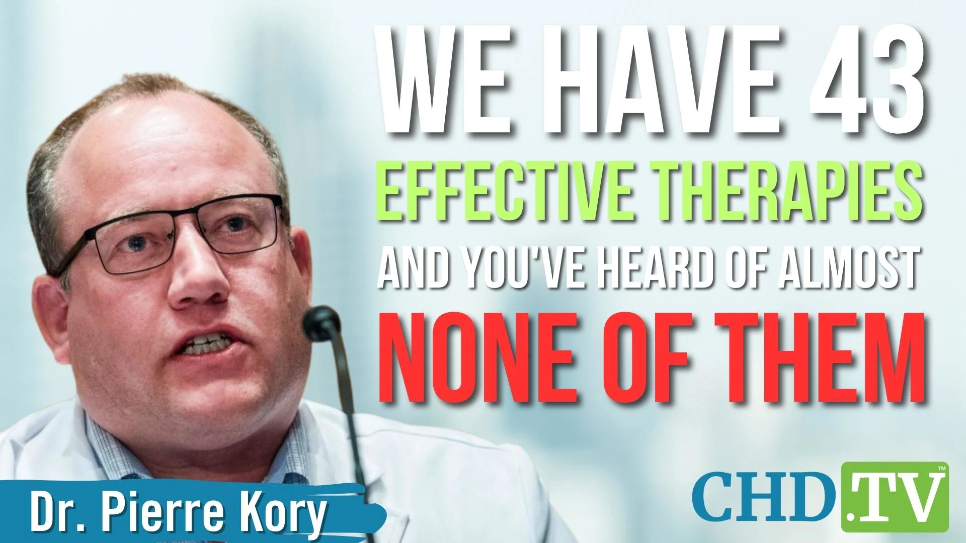 Dr. Pierre Kory: “We Have 43 Effective Therapies for COVID; You've Heard of Almost None of Them!”