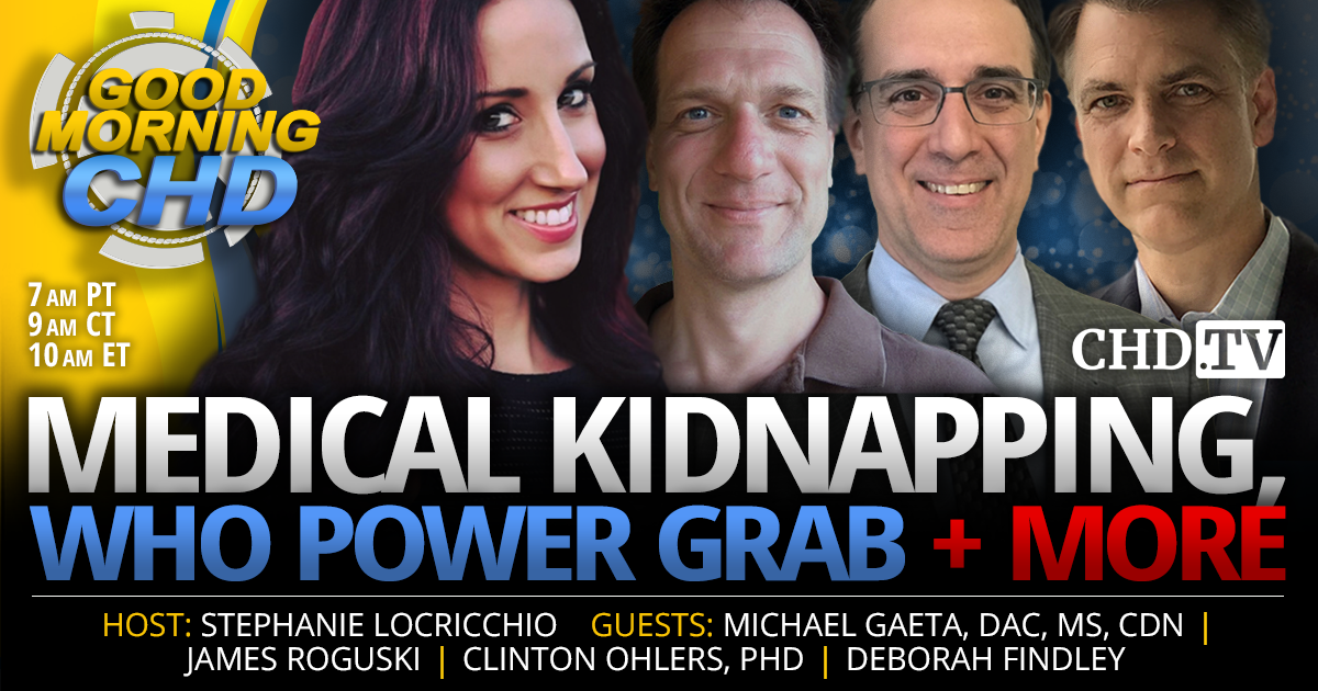 Medical Kidnapping, WHO Power Grab + More