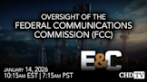 Federal Communications Commission (FCC) Oversight Hearing
