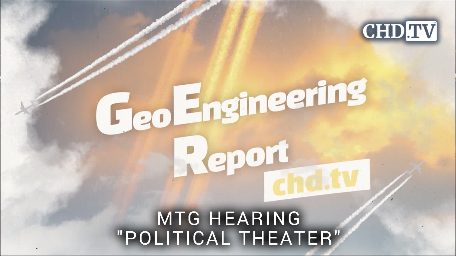 MTG Hearing "Political Theater" - Geoengineering Report