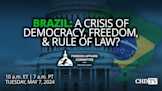 Brazil: A Crisis of Democracy, Freedom, & Rule of Law? | May 7