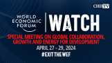 WEF WATCH: Special Meeting on Global Collaboration, Growth and Energy for Development | Apr. 27-29