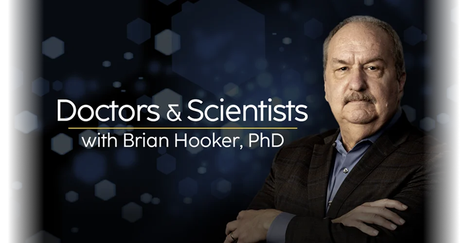 Doctors and Scientists with Brian Hooker Ph.D.