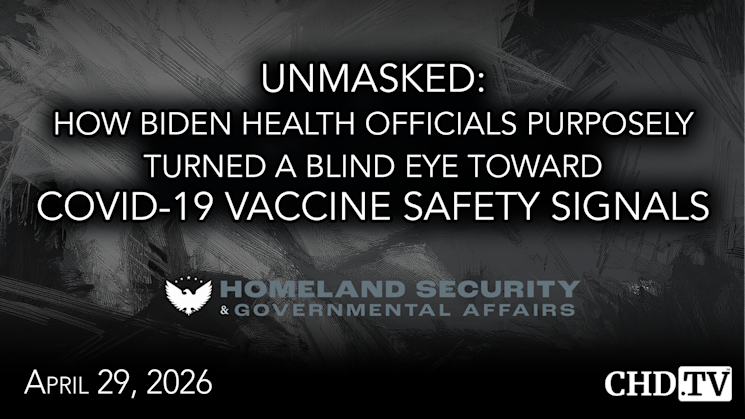 Unmasked: How Biden Health Officials Purposely Turned a Blind Eye Toward COVID-19 Vaccine Safety Signals
