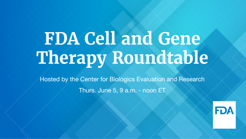 FDA Roundtable on Cell and Gene Therapy