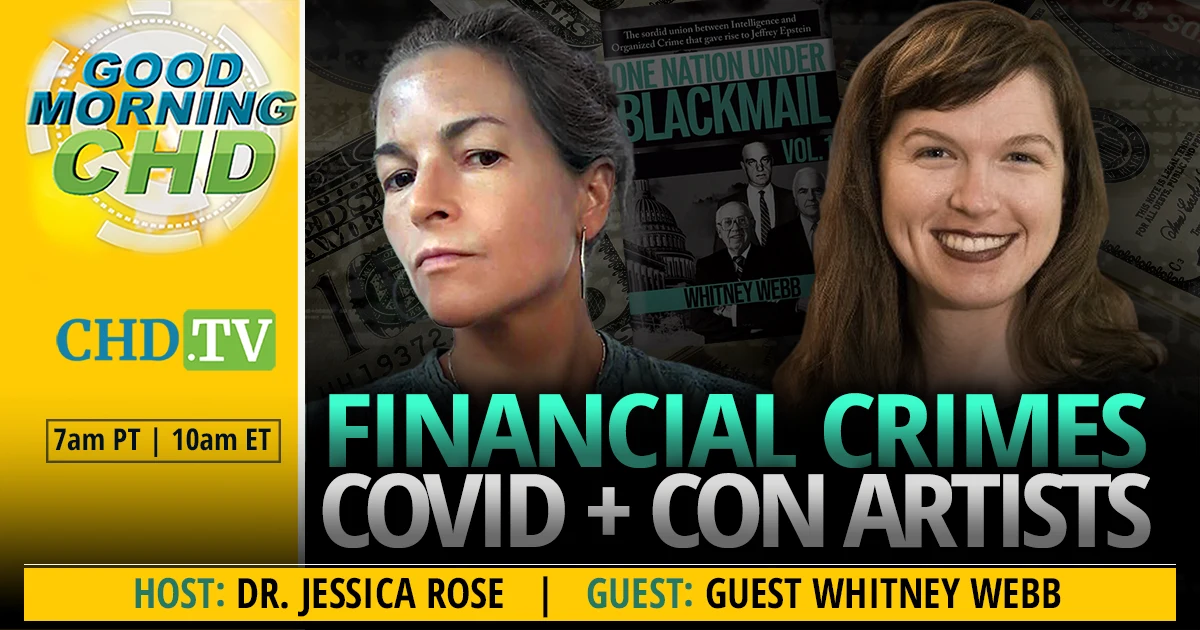 Number 19 – Financial Crimes, COVID + Con Artists With Whitney Webb + Dr. Jessica Rose