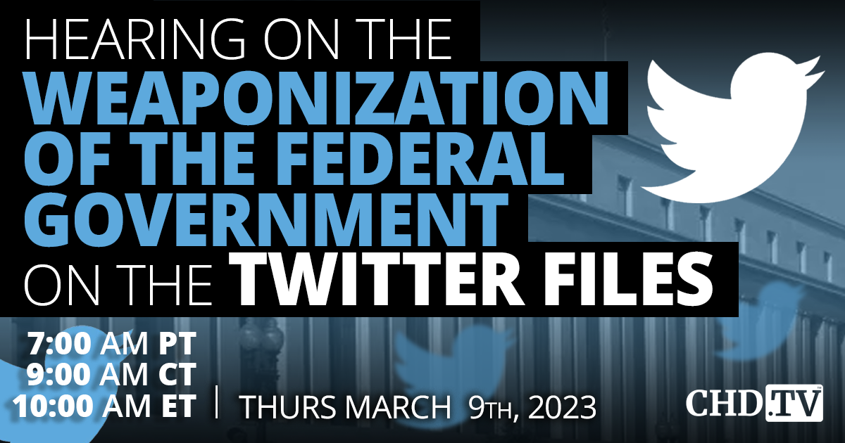 Committee Hearing On the Weaponization of the Federal Government on the Twitter Files - March 9th