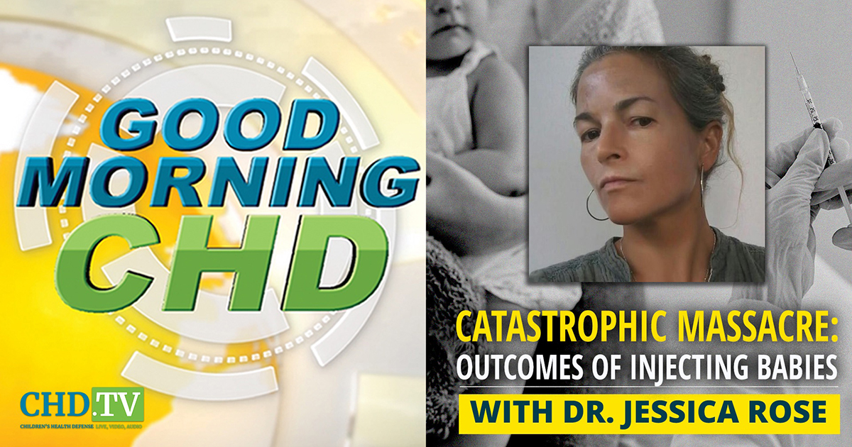Catastrophic Massacre — Outcomes of Injecting Babies With Dr. Jessica Rose
