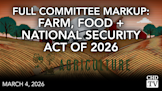 Full Committee Markup: Farm, Food + National Security Act of 2026 | Part 2