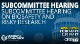 Subcommittee Hearing On Biosafety and Risky Research | April 27th, 2023