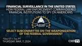 Hearing on the Weaponization of the Federal Government: Financial Surveillance + Big Banks | Mar. 7