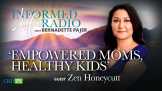 ‘Empowered Moms, Healthy Kids’ With Zen Honeycutt