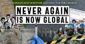 Never Again is Now Global - Five-part Docuseries