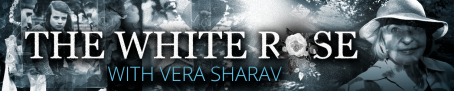 The White Rose — A Short Film With Vera Sharav