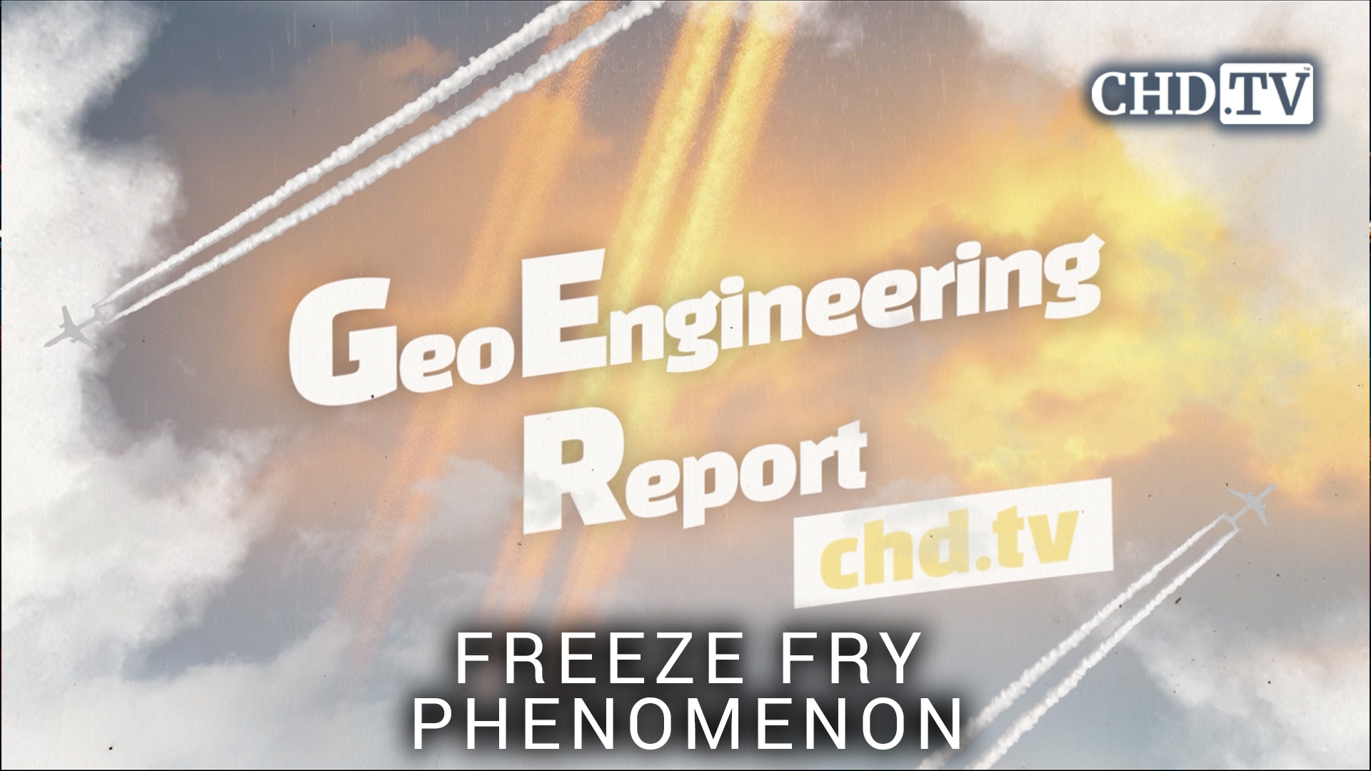 Freeze Fry Phenomenon - Geoengineering Report