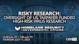 Risky Research: Oversight of US Taxpayer Funded High-Risk Virus Research | July 11