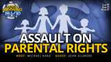 Assault on Parental Rights With John Gilmore