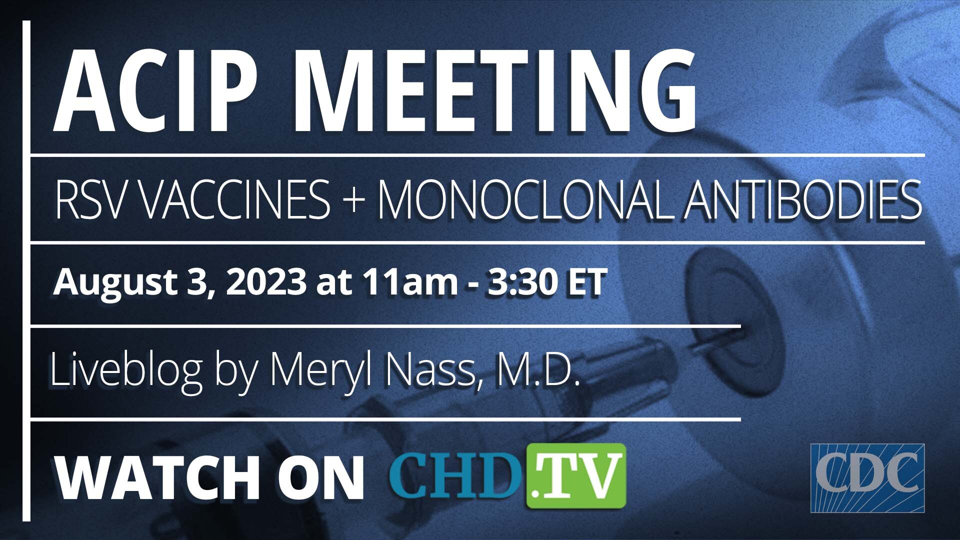 CDC ACIP Meeting | RSV Vaccines + Monoclonal Antibodies | Aug. 3rd, 2023