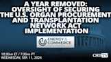 A Year Removed: Oversight of Securing the U.S. Organ Procurement and Transplantation Network Act Implementation | Sept. 11