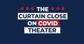 The Curtain Close on COVID Theater