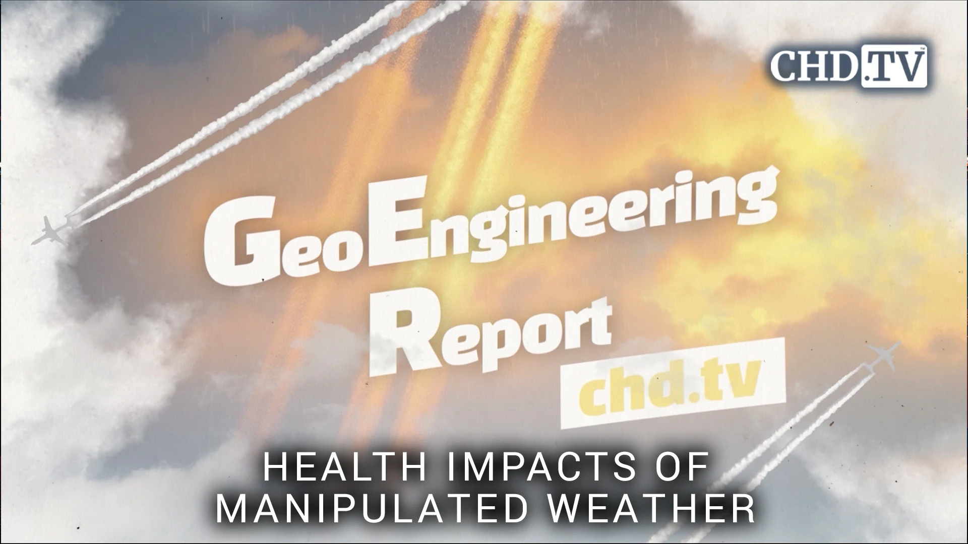 Health Impacts of Manipulated Weather - Geoengineering Report