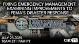 Fixing Emergency Management: Examining Improvements to FEMA's Disaster Response