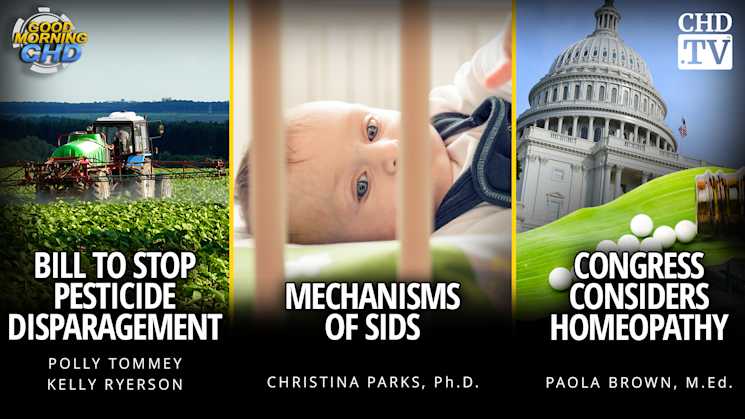 Bill to Stop Pesticide Disparagement + Mechanisms of SIDS + Congress Considers Homeopathy