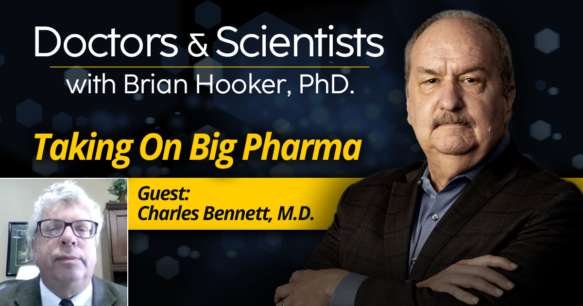 Taking on Big Pharma With Charles Bennett, M.D.