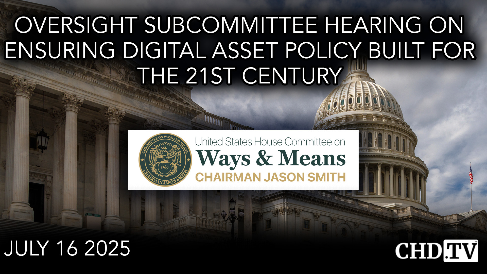 Oversight Subcommittee Hearing on Ensuring Digital Asset Policy Built for the 21st Century