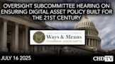 Oversight Subcommittee Hearing on Ensuring Digital Asset Policy Built for the 21st Century