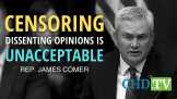 ‘Censoring Dissenting Opinions Is Unacceptable’: Rep. James Comer Questions CDC’s Role in Silencing Opposing Medical Views