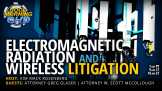 Electromagnetic Radiation + Wireless Litigation