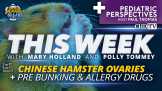 Chinese Hamster Ovaries, Pre Bunking & Allergy Drugs + Non-Toxic Kids