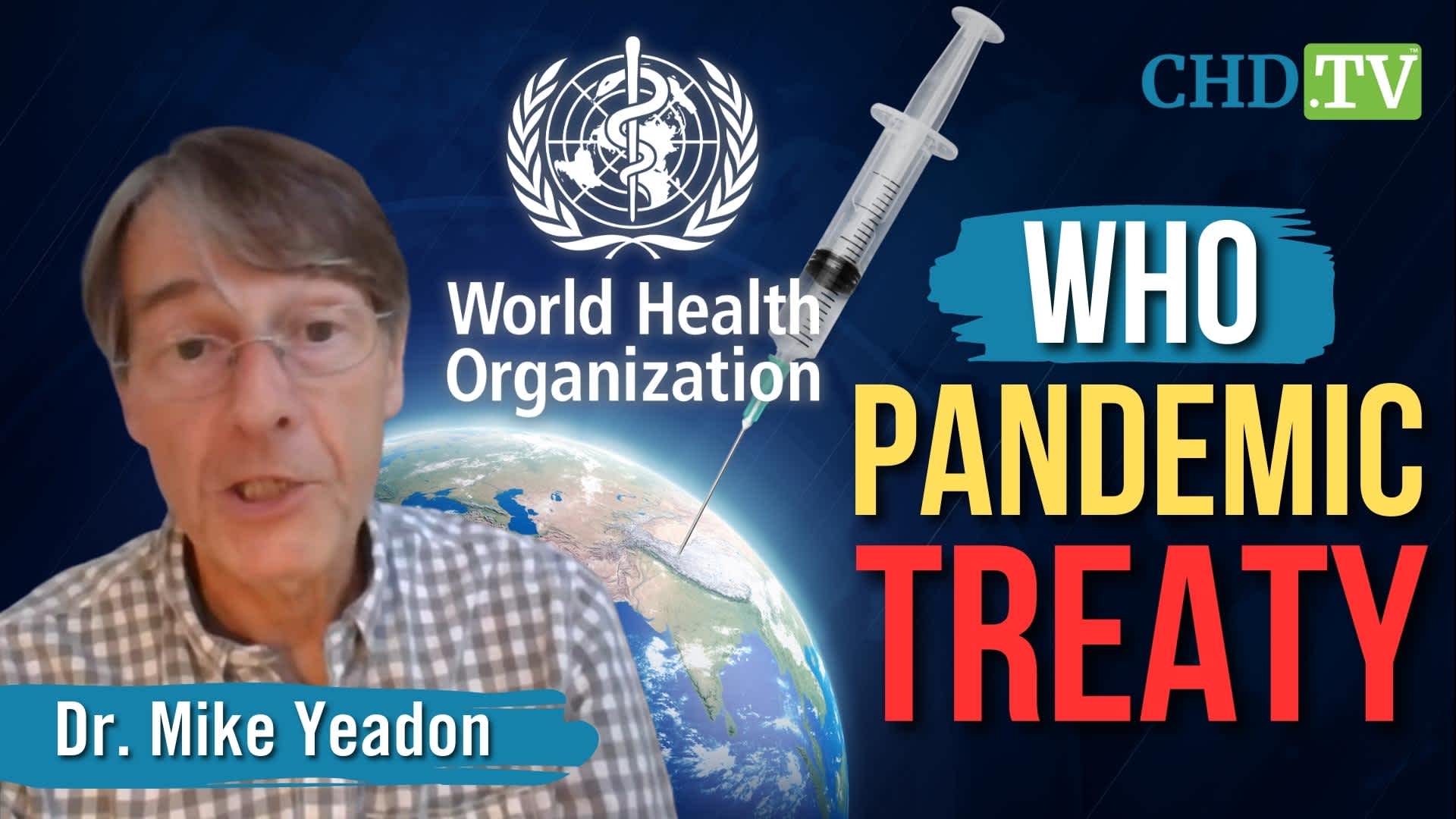 STOP THE TREATY: Dr. Mike Yeadon Issues Grave Warning Against WHO’s Looming Health Dictatorship