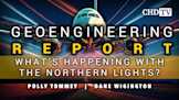 Geoengineering Report - What’s Happening with The Northern Lights?