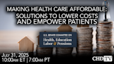 Making Health Care Affordable: Solutions to Lower Costs and Empower Patients