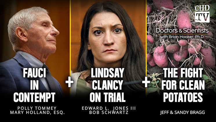 Fauci in Contempt + Lindsay Clancy on Trial + The Fight for Clean Potatoes