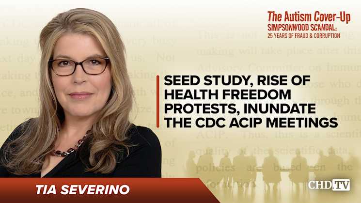 SEED Study, Rise of Health Freedom Protests,  Inundate the CDC ACIP Meetings - Tia Severino