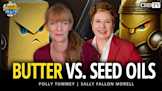 Butter vs. Seed Oils With Sally Fallon Morell
