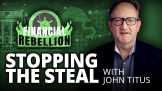 Stopping the Steal With John Titus