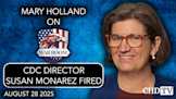 Mary Holland: Susan Monarez Fired From CDC + What's Next?