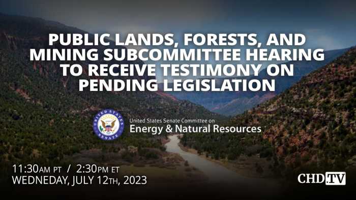 Testimony on Pending Legislation | Public Lands, Forests, & Mining Subcommittee Hearing | July 12th, 2023