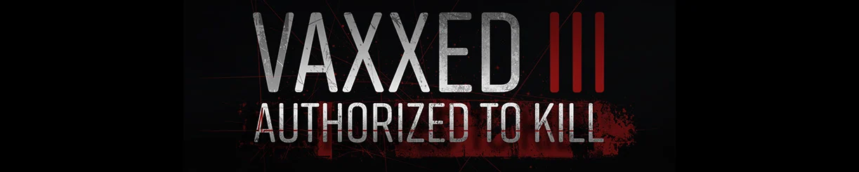 Vaxxed 3 | Authorized To Kill