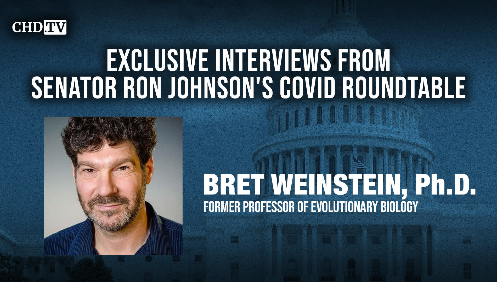 CHD.TV Exclusive With Bret Weinstein, Ph.D.