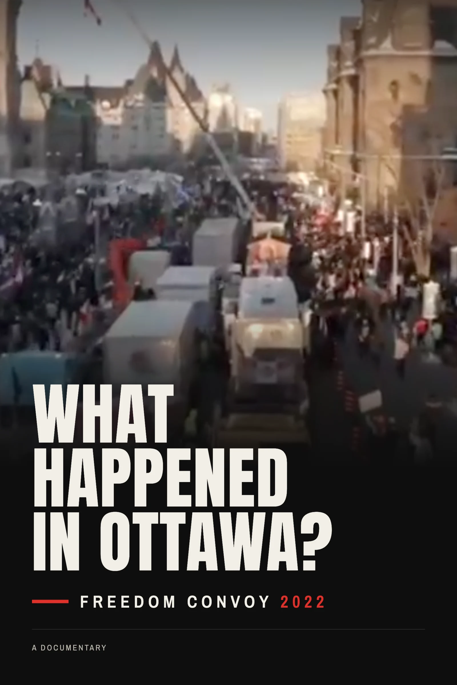 What Happened in Ottawa - Freedom Convoy 2022